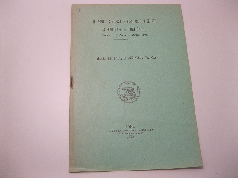 Il primo 'Congresso internazionale di scienze antropologiche ed etnologiche'  (Londra - 30 Luglio 4 Agosto 1935) (Estratto dalla Rivista di Antropologia, Vol. XXX)